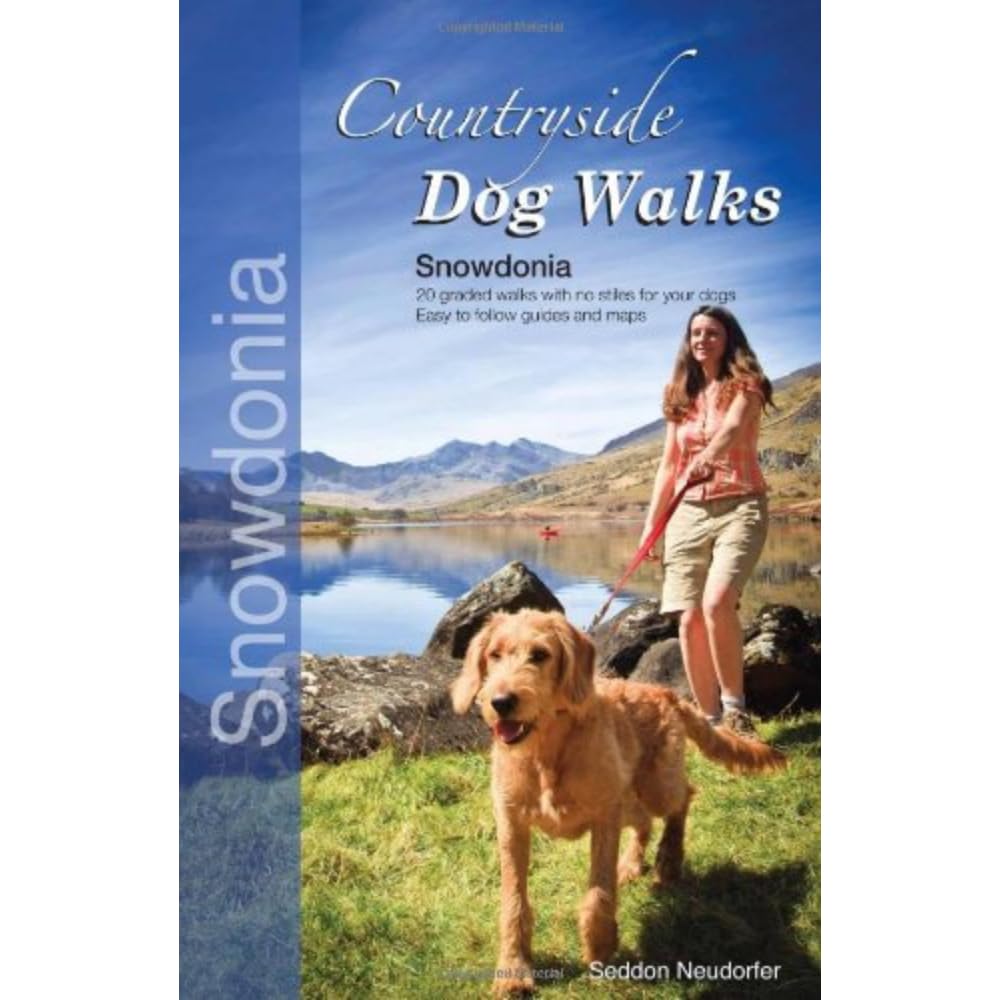 Countryside Dog Walks - Snowdonia: 20 Graded Walks with No Stiles for Your Dogs Pets