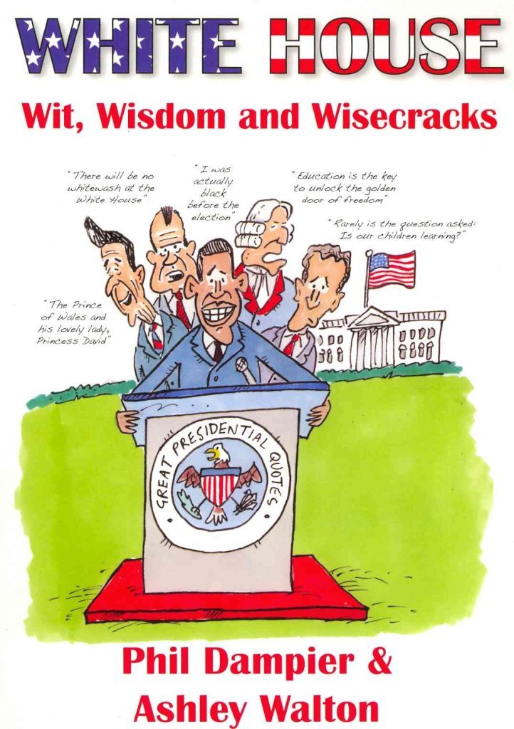 White House Wit, Wisdom and Wisecracks: The Greatest Presidential Quotes book