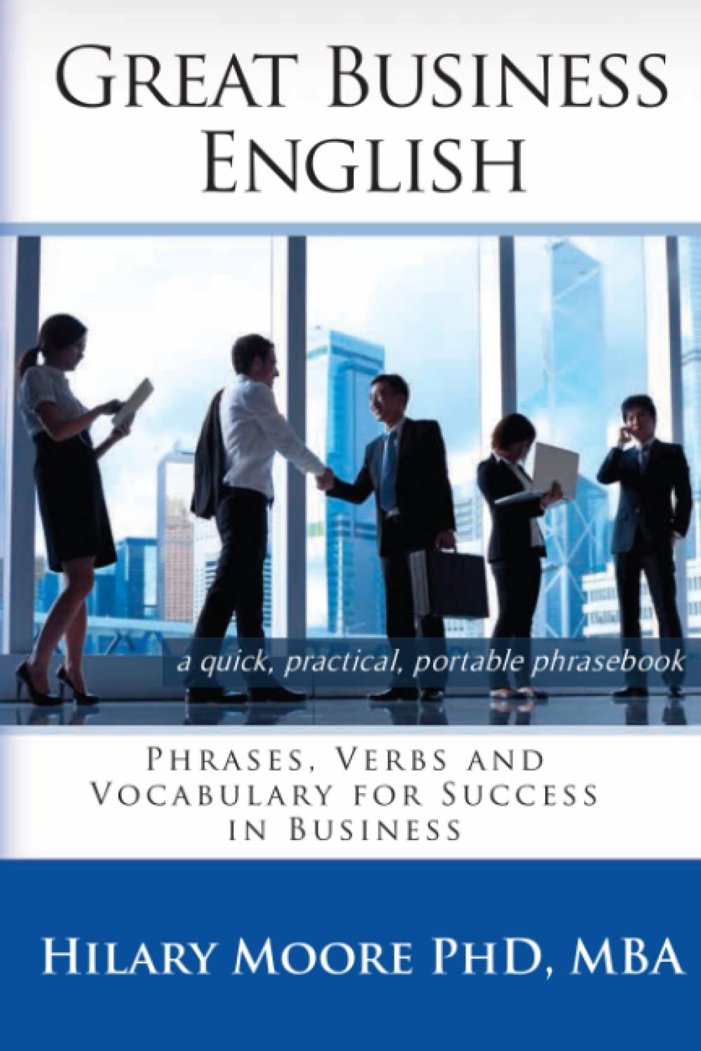 Great Business English: Phrases, Verbs and Vocabulary for Speaking Fluent English Business, Finance & Career