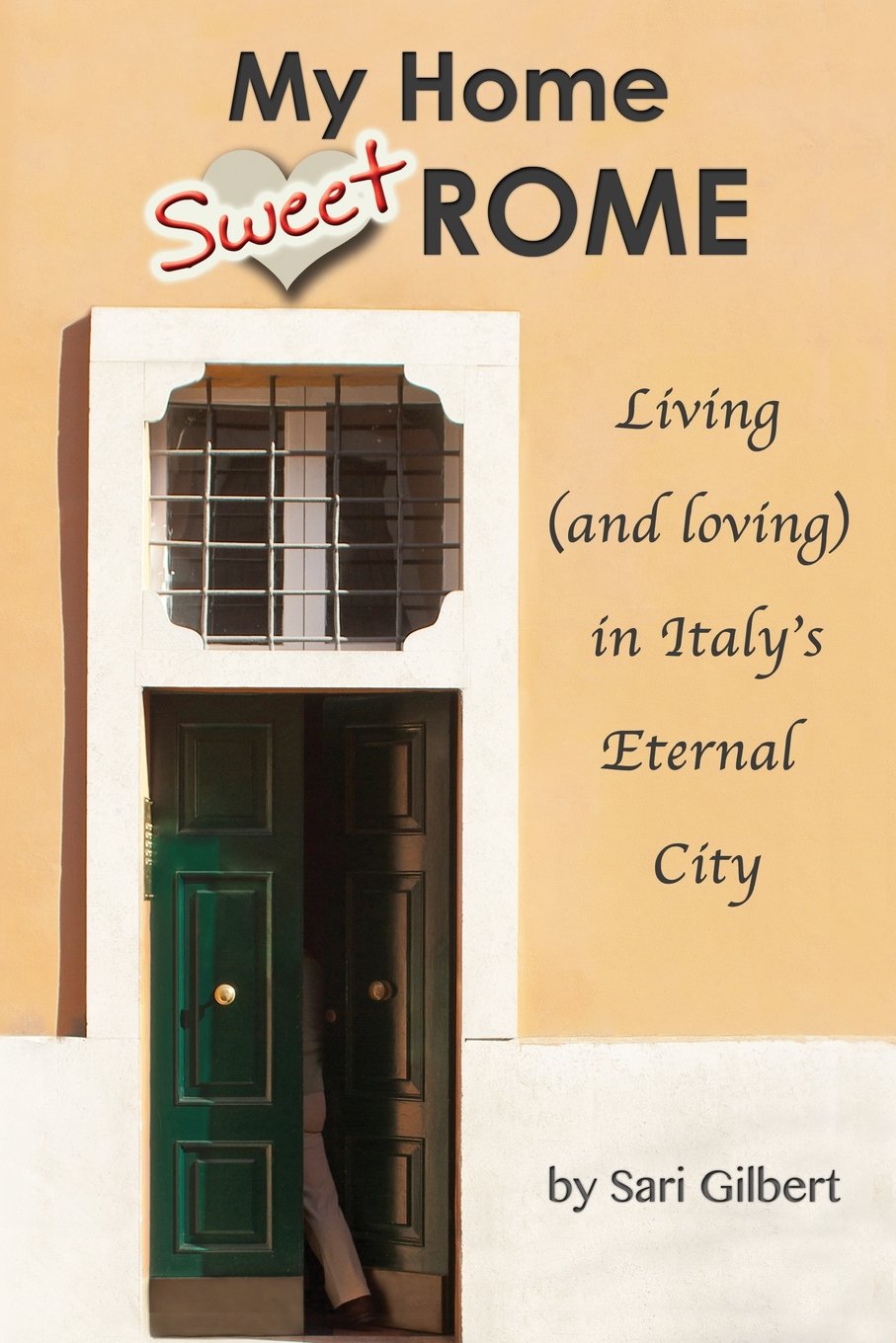 My Home Sweet Rome: Living (and Loving) in the Eternal City Travel