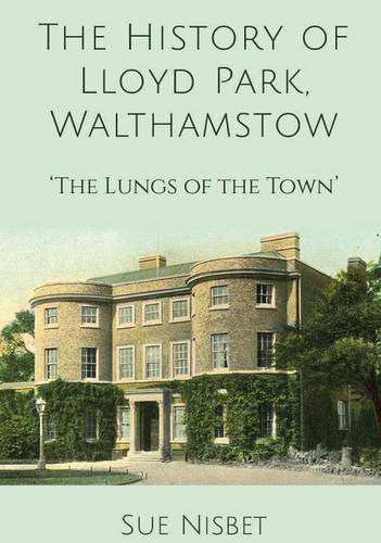 The History of Lloyd Park, Walthamstow: The Lungs of the Town Leisure, Home & Garden