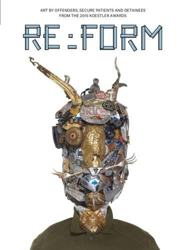 RE:Form: Art by Offenders, Secure Patients and Detainees from the 2015 Koestler Awards Poetry