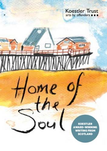 Home of the Soul: Koestler Award-Winning Writing from Scotland Poetry