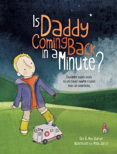 Is Daddy Coming Back in a Minute?: Explaining Sudden Death to Pre-School Children in Words They Can Understand Non-fiction