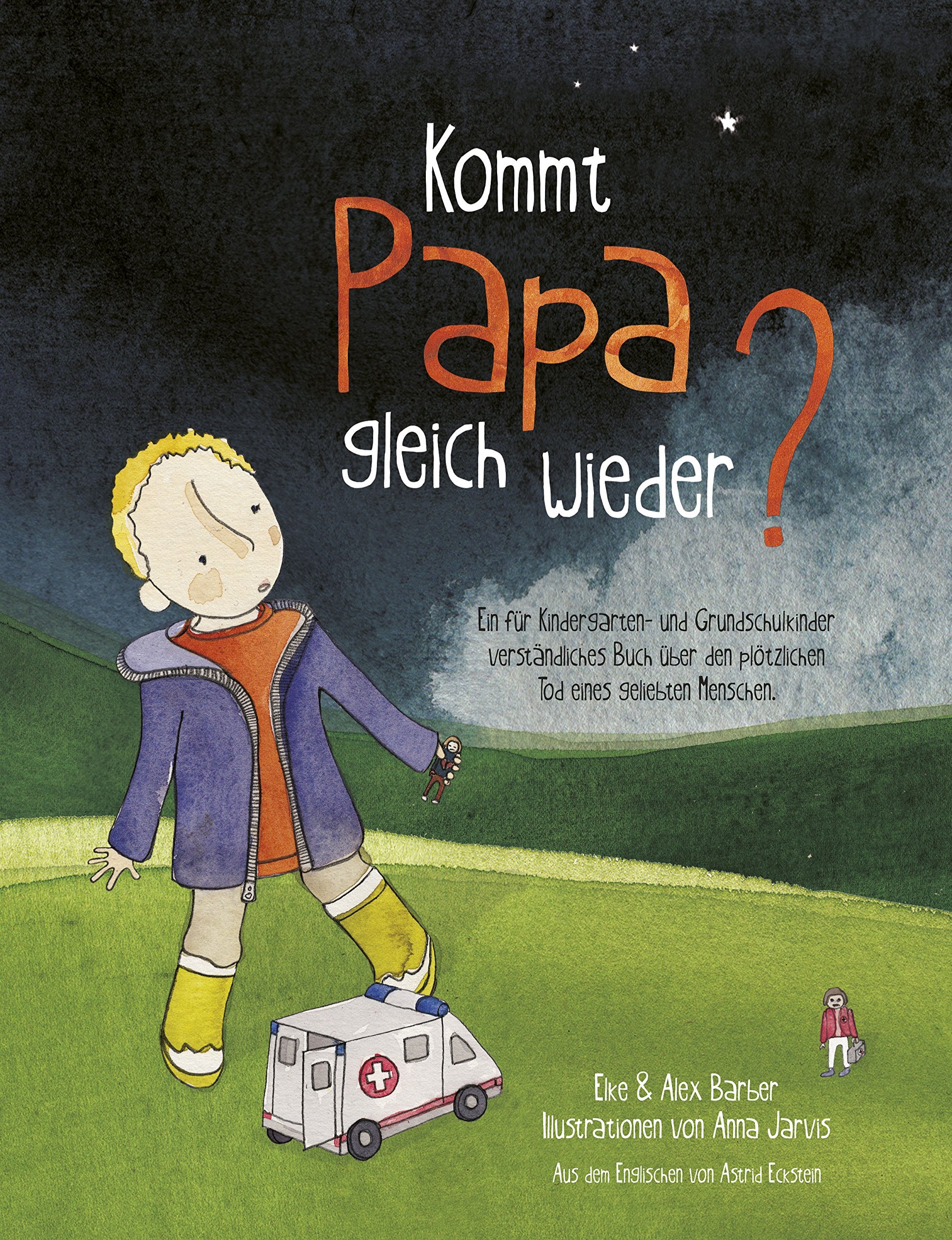 Kommt Papa Gleich Wieder?: Ein fur Kindergarten- Und Grundschulkinder Verstandliches Buch uber den Plotzlichen Tod eines Geliebten Menschen Non-fiction