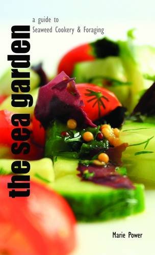 The Sea Garden - a Guide to Seaweed Cookery and Foraging book