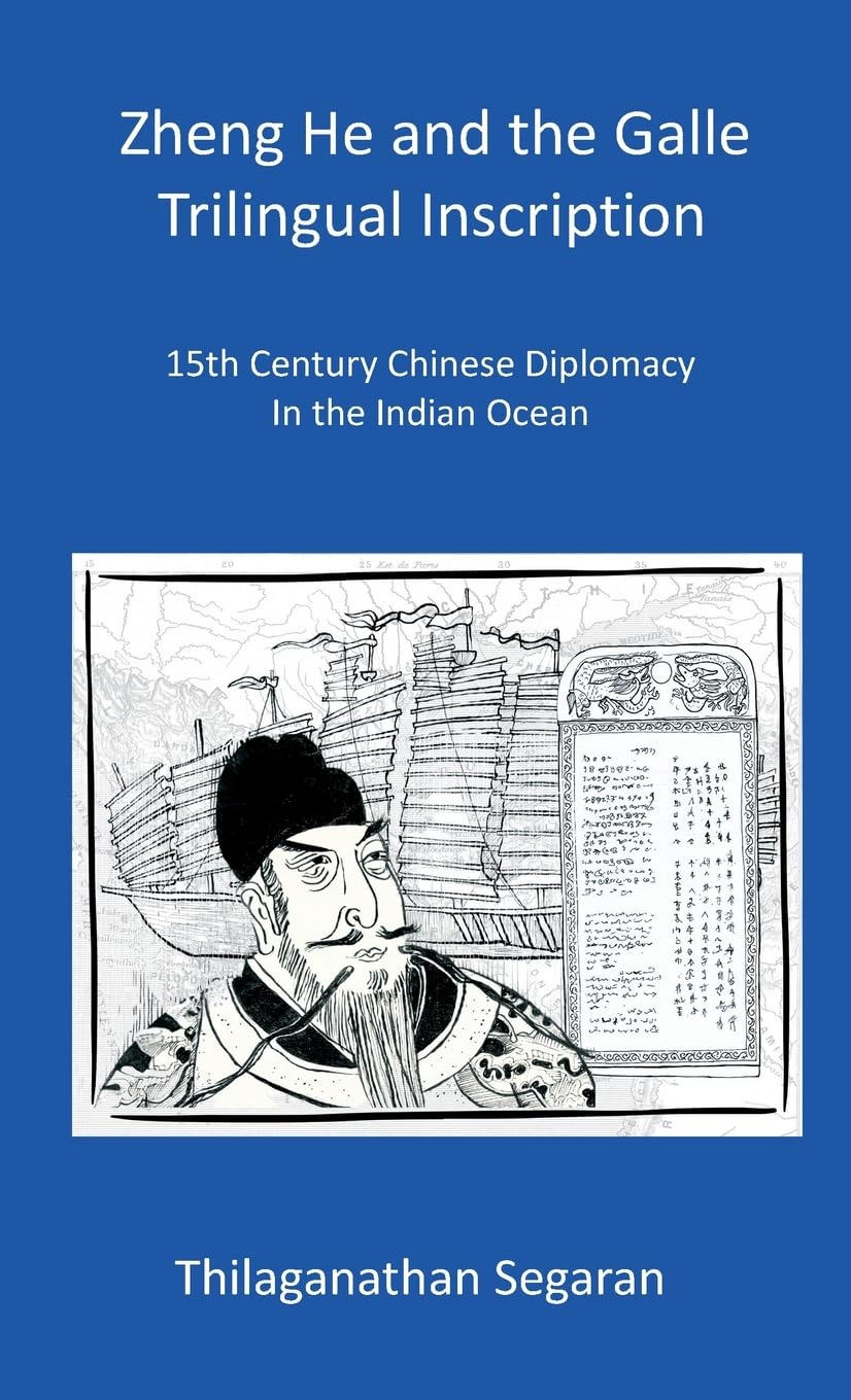 Zheng He and the Galle Trilingual Inscription Politics & History