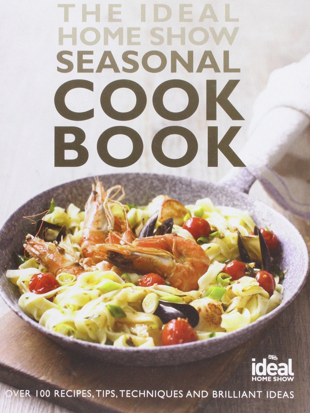 The Ideal Home Show Seasonal Cook Book book