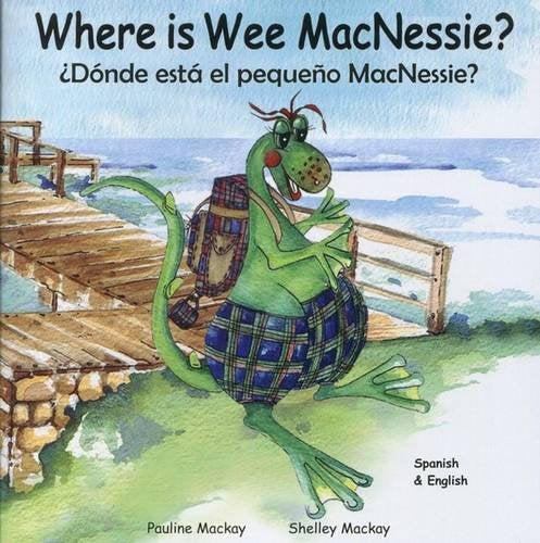 Where is Wee MacNessie?: Donde esta el pequeno MacNessie? Novels & Short Stories