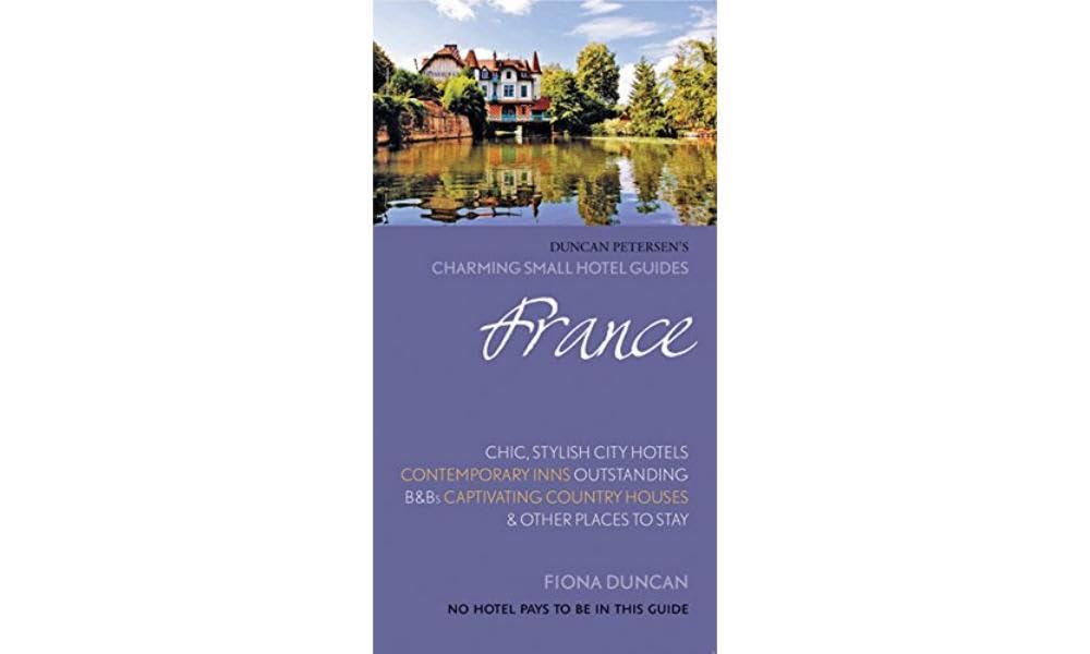 Duncan, F: France (Charming Small Hotel Guides) book