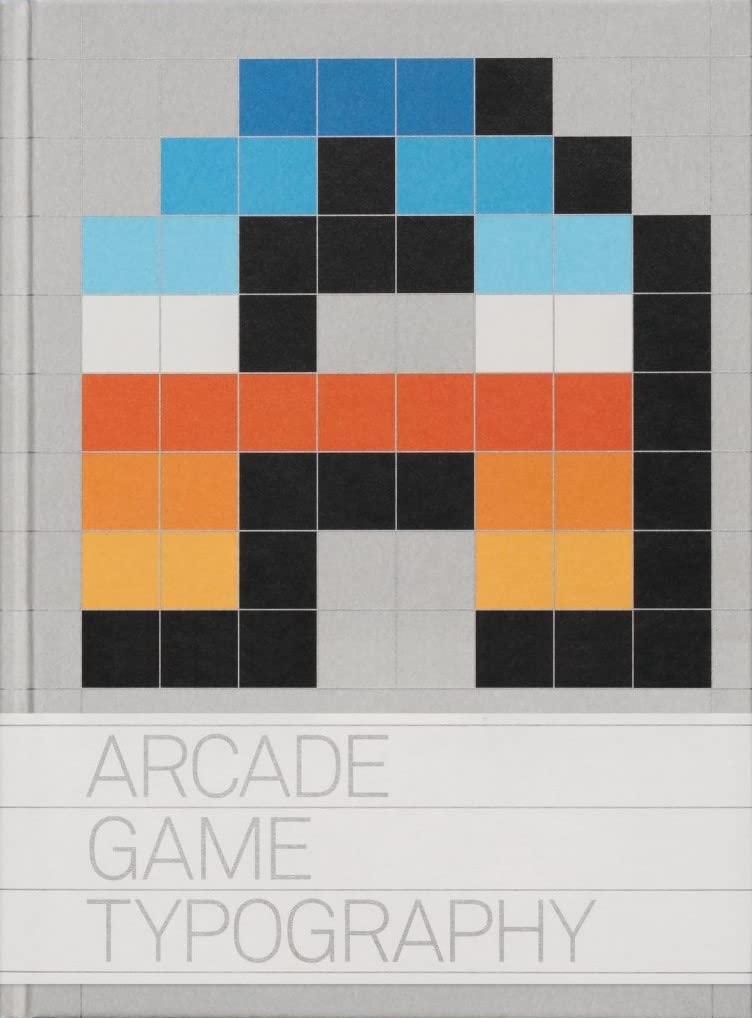 Arcade Game Typography: The Art of Pixel Type Film, Art & Culture