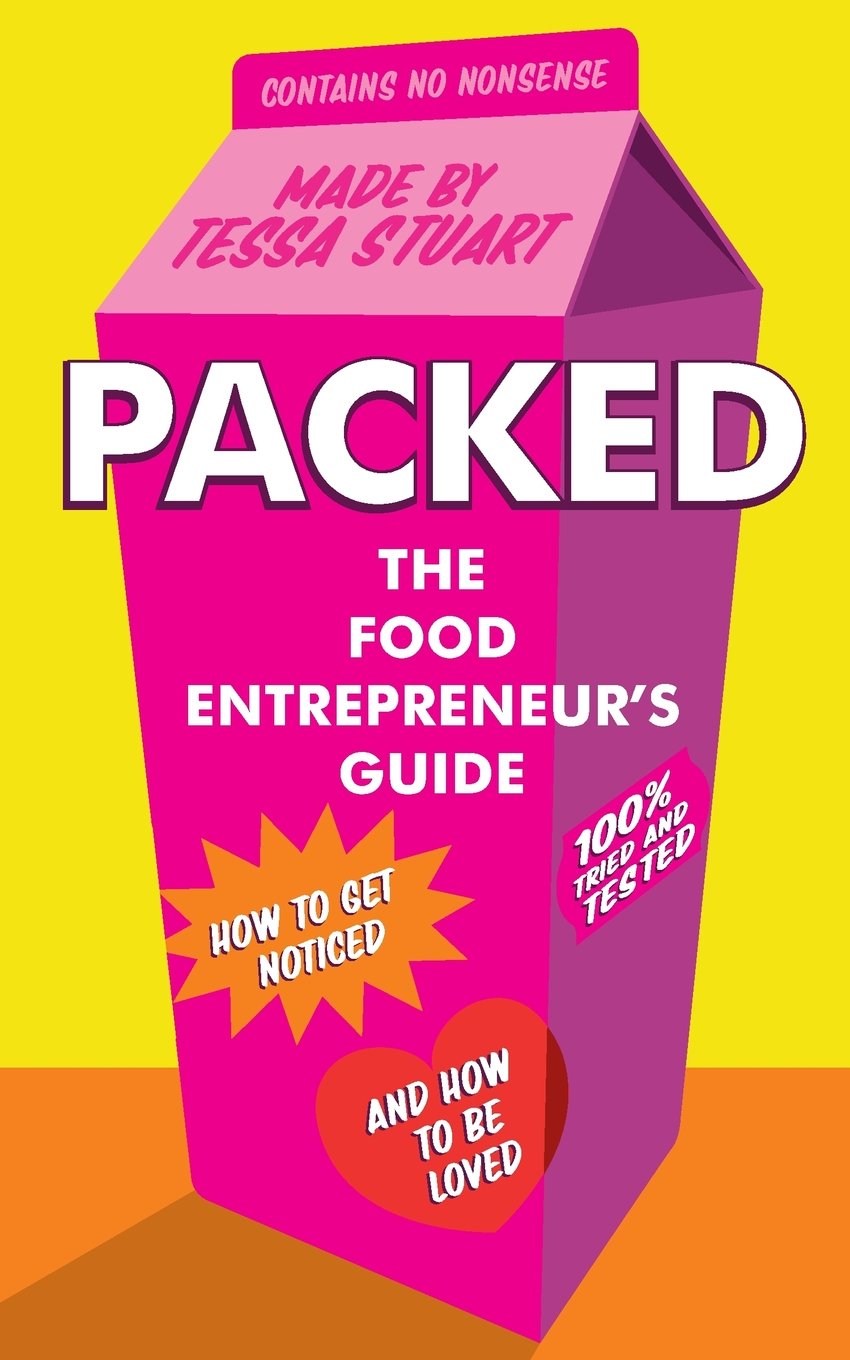 Packed - The Food Entrepreneur's Guide: How to Get Noticed and How to be Loved Business, Finance & Career