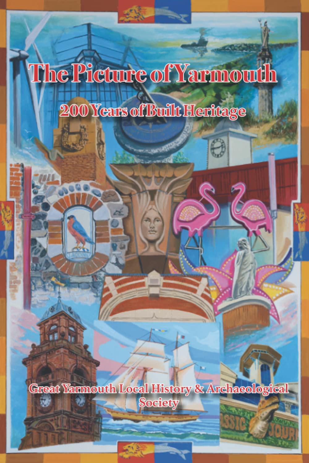 The Picture of Yarmouth: 200 Years of Built Heritage Politics & History