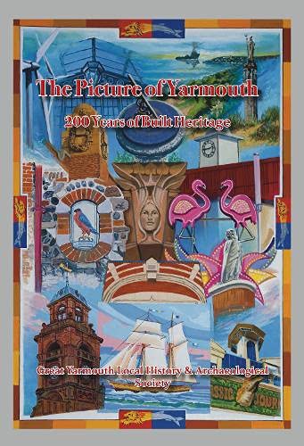 The Picture of Yarmouth: 200 Years of Built Heritage Politics & History