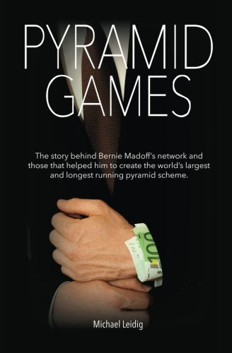 Pyramid Games: Bernie Madoff and his Willing Disciples Politics & Society
