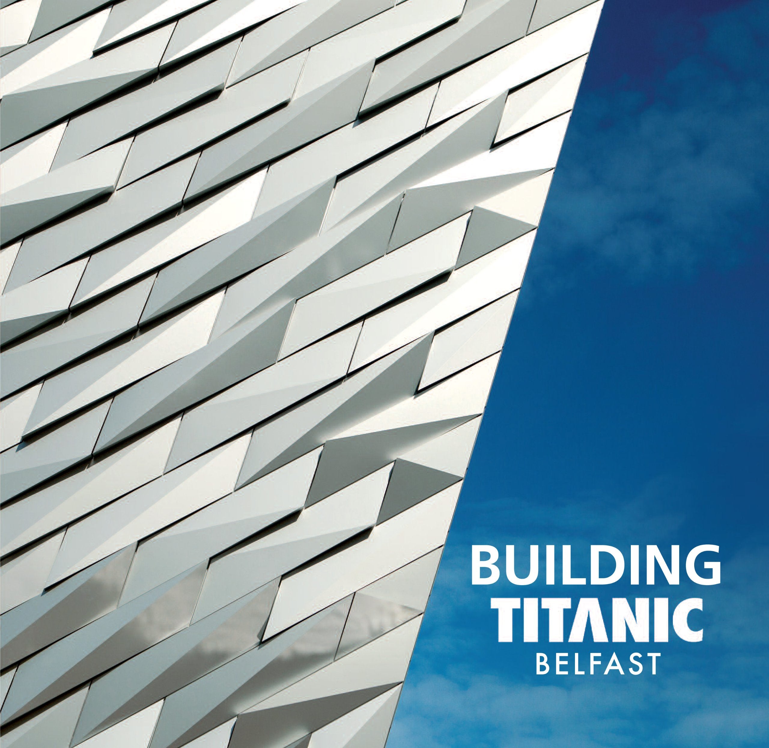 Building Titanic Belfast: The Making of a Twenty-First-Century Landmark Leisure, Home & Garden