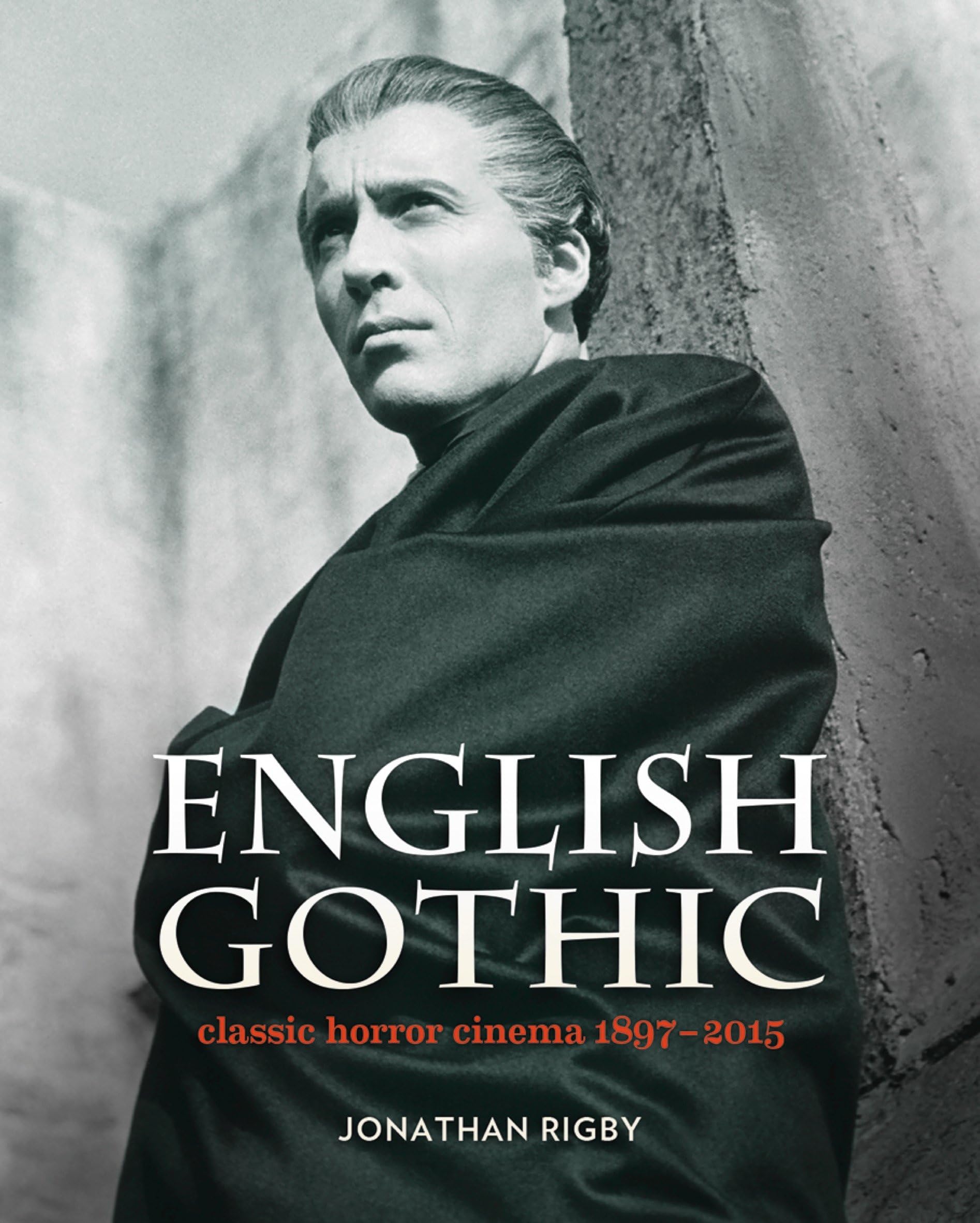 English Gothic: Classic Horror Cinema 1897-2015 Film, Art & Culture