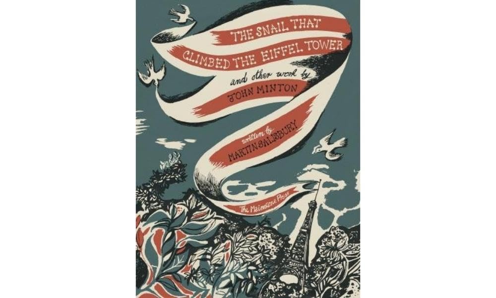The Snail that Climbed the Eiffel Tower and Other Work by John Minton: The Graphic Work of John Minton Film, Art & Culture
