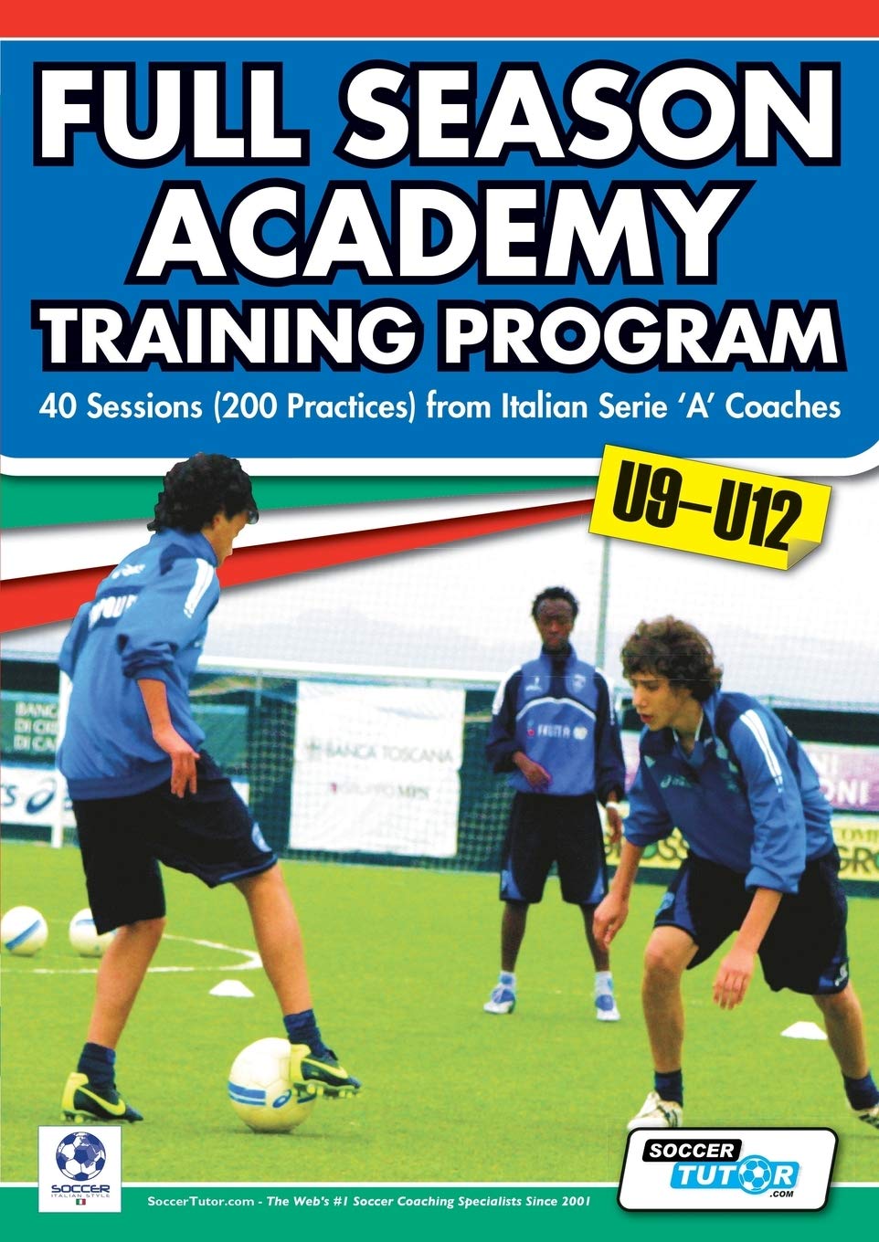 Full Season Academy Training Program U9-12 - 40 Sessions (200 Practices) from Italian Serie 'a' Coaches book