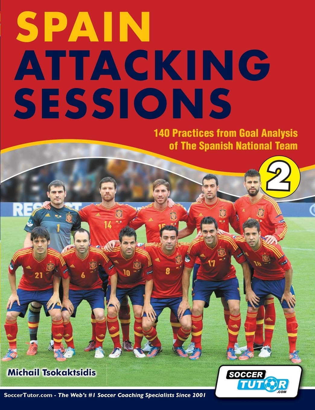 Spain Attacking Sessions - 140 Practices from Goal Analysis of the Spanish National Team Leisure & Fun