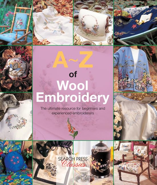 A-Z of Wool Embroidery: The Ultimate Resource for Beginners and Experienced Embroiderers book