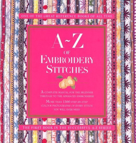 A-Z of Embroidery Stitches (A-Z Embroidery Series) Hobbies & Crafts