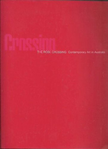 The Rose Crossing: Contemporary Art in Australia by Sherman, Gene... Books