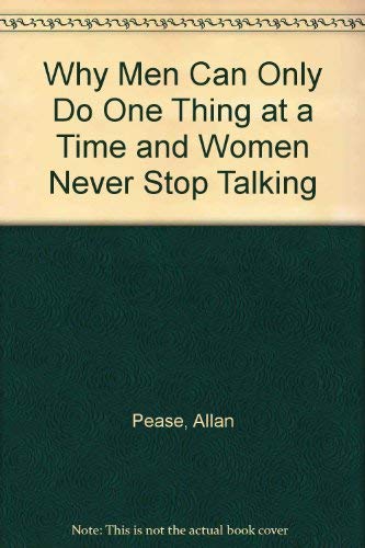 Why Men Can Only Do One Thing at a Time and Women Never Stop Talking book