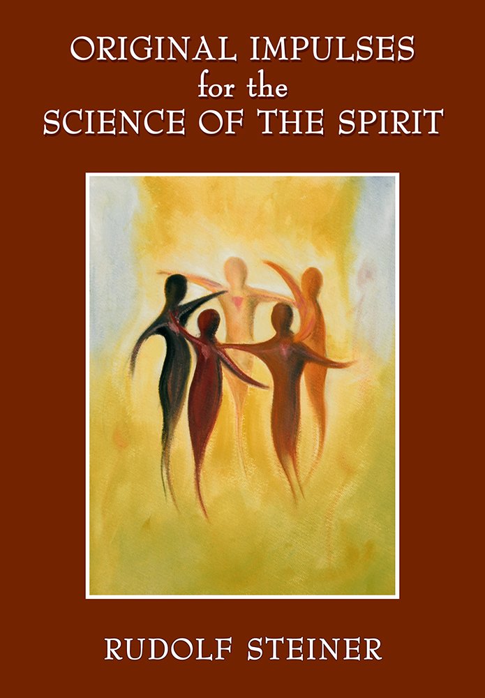 Original Impulses for the Science of the Spirit: Christian Esotericism in the Light of New Spiritual Insights Religion & Esotericism