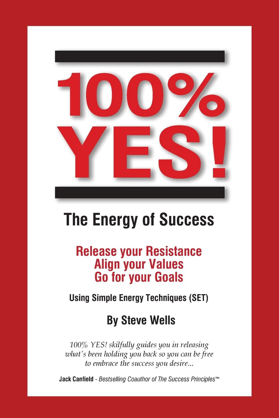 100% YES! The Energy of Success: Release Your Resistance Align Your Values Go for Your Goals Using Simple Energy Techniques (SET) Business, Finance & Career