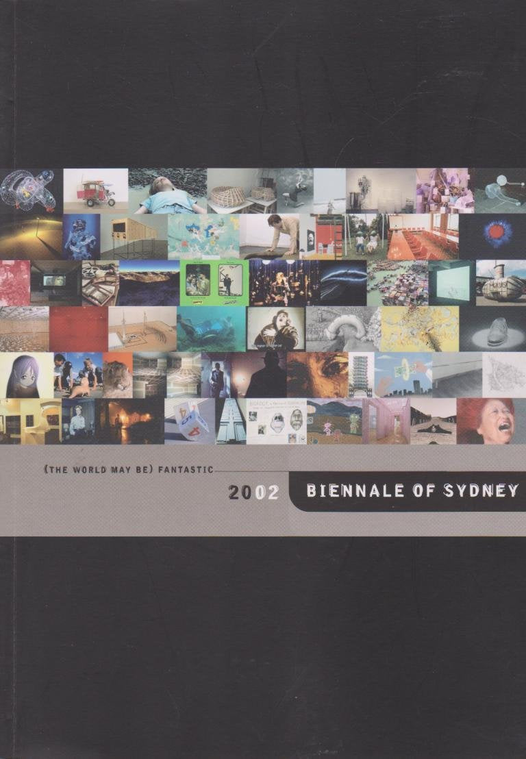 Biennale of Sydney 2002: (The World May Be) Fantastic Film, Art & Culture