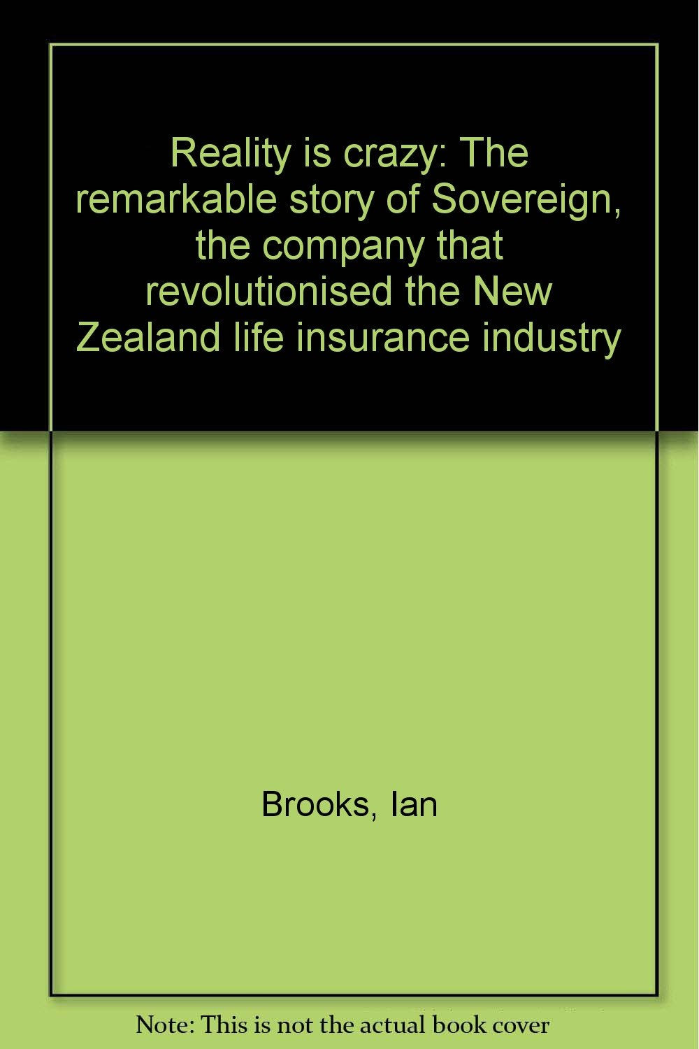 Title: Reality is crazy: The remarkable story of Sovereig Books