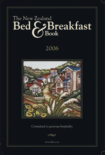 The New Zealand Bed and Breakfast Book 2006 Leisure, Home & Garden
