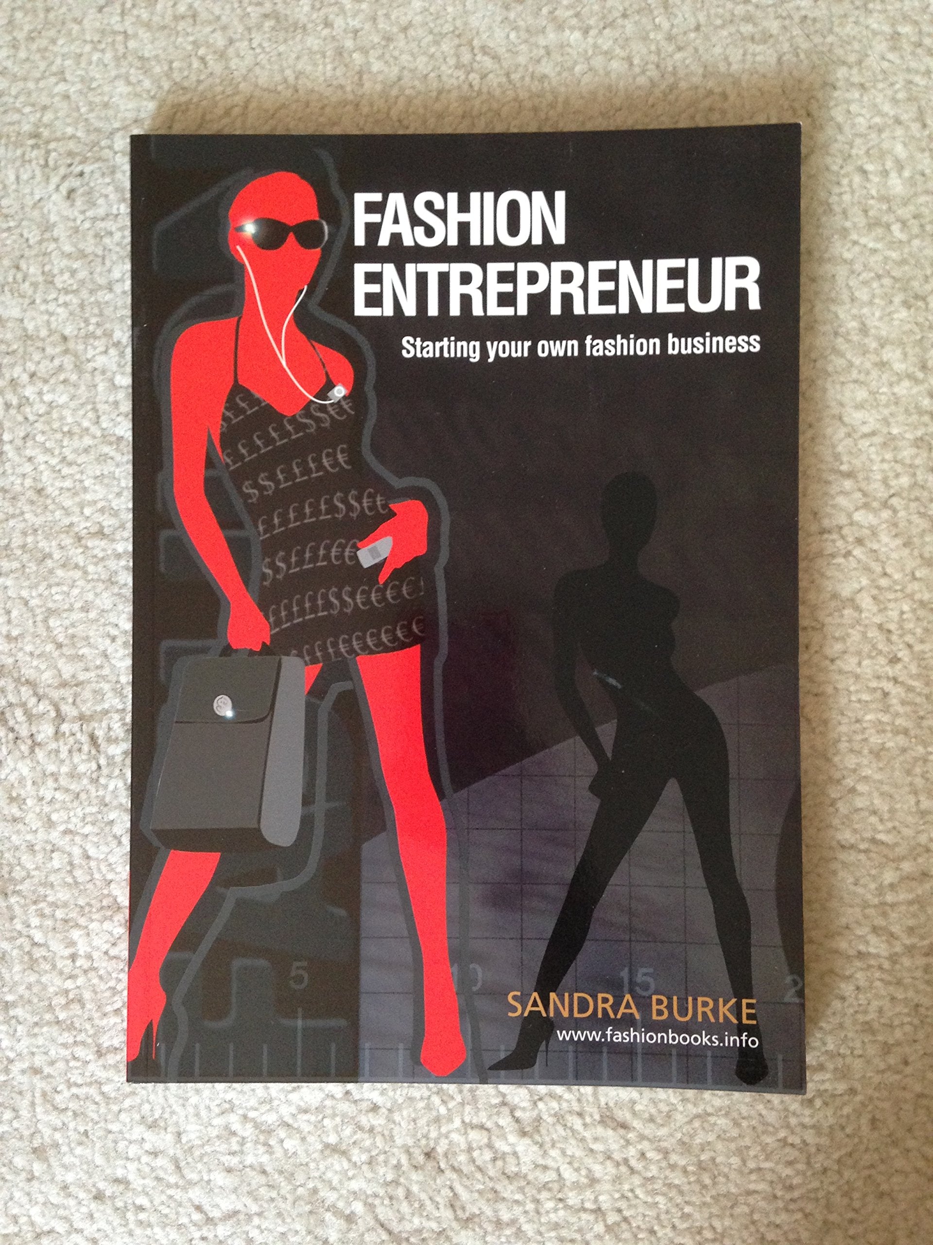 Fashion Entrepreneur: Starting Your Own Fashion Business Business, Finance & Career