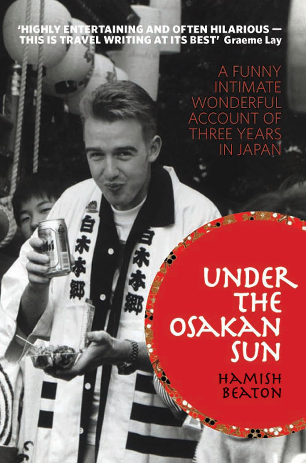Under the Osakan Sun: A Funny Intimate Wonderful Account of Three Years in Japan book