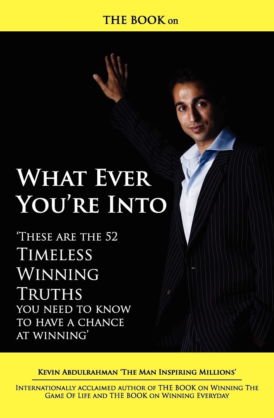 THE BOOK on What Ever You're Into: These are the 52 Timeless Winning Truths you Need To Know to have a chance at Winning Lifestyle
