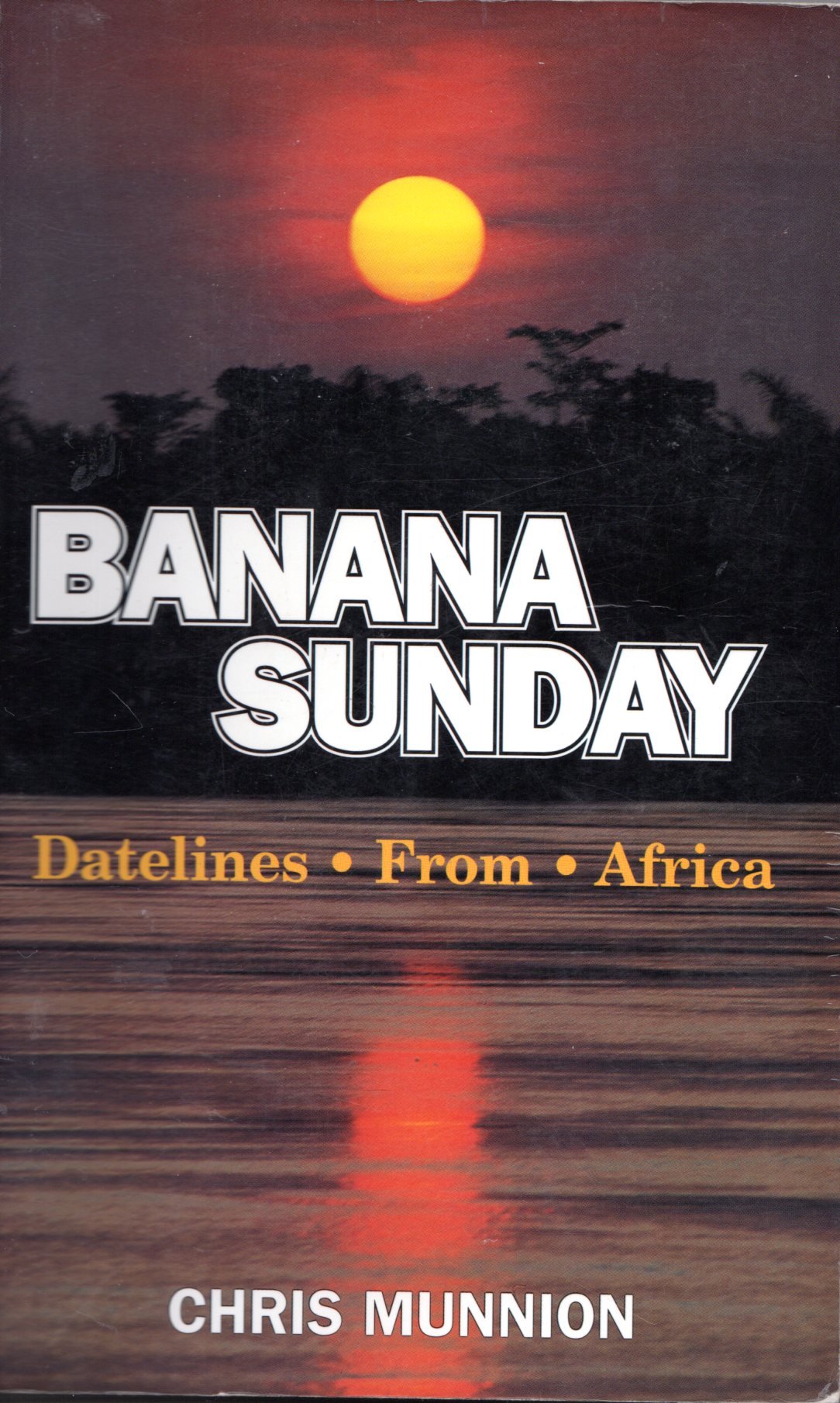 Banana Sunday: Datelines from Africa Essays & Short Stories