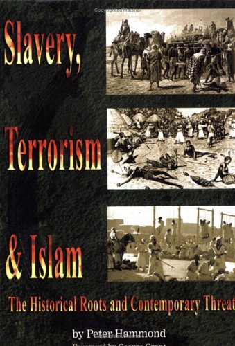 Slavery, Terrorism & Islam: The Historical Roots and Contemporary Threat book
