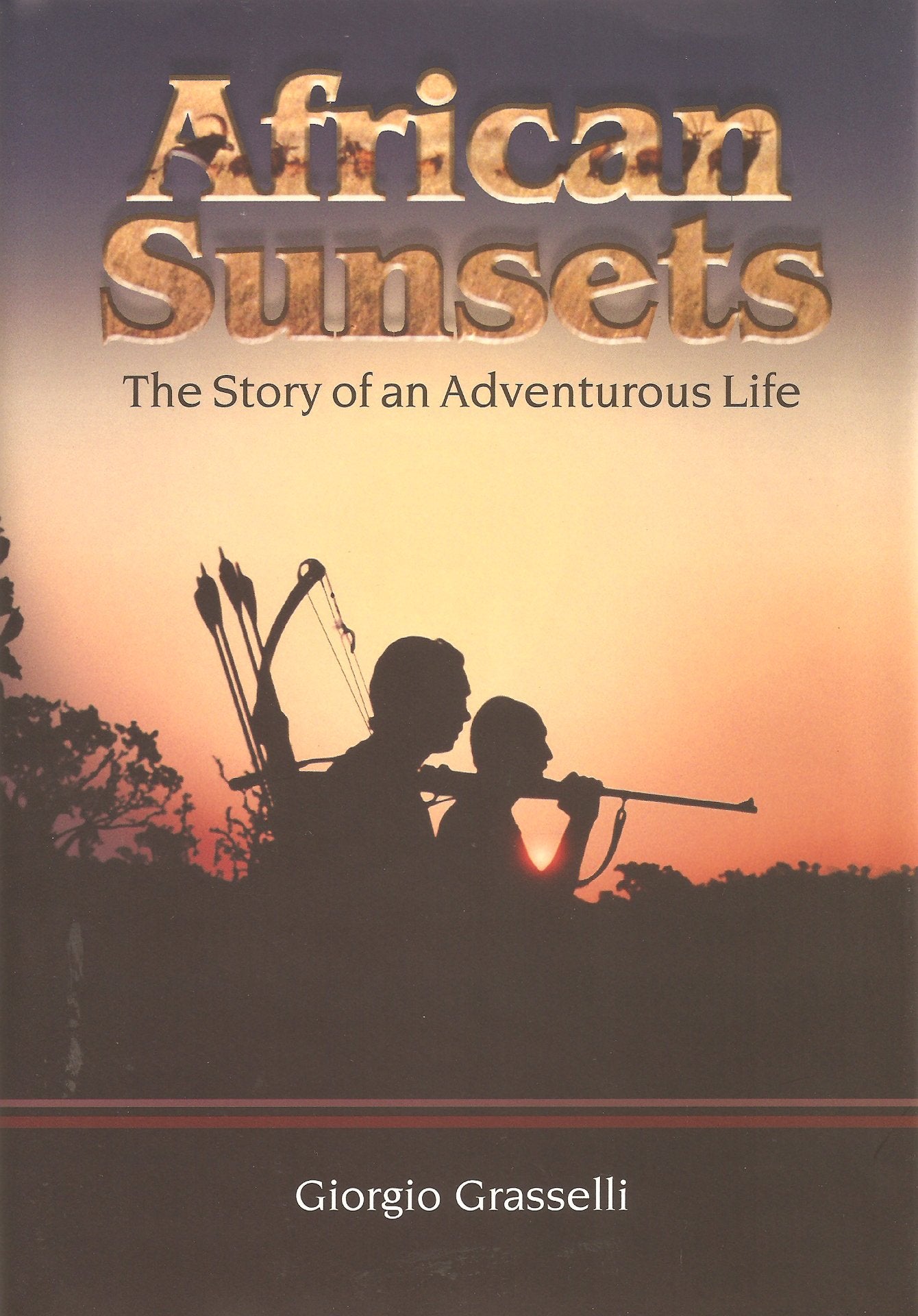 African Sunsets: The Story of an Adventurous Life Memories