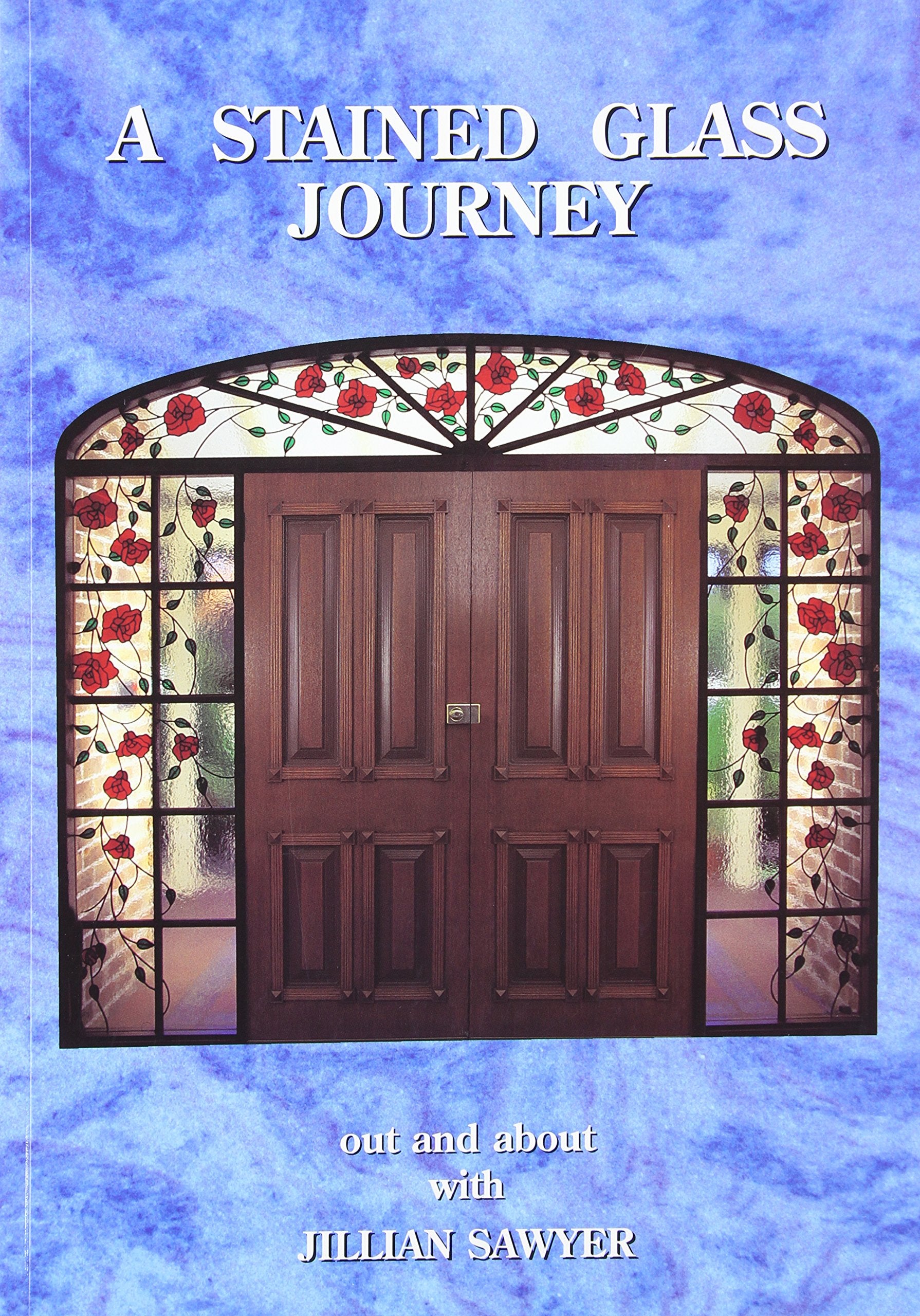 A Stained Glass Journey: Out and About With Jillian Sawyer book