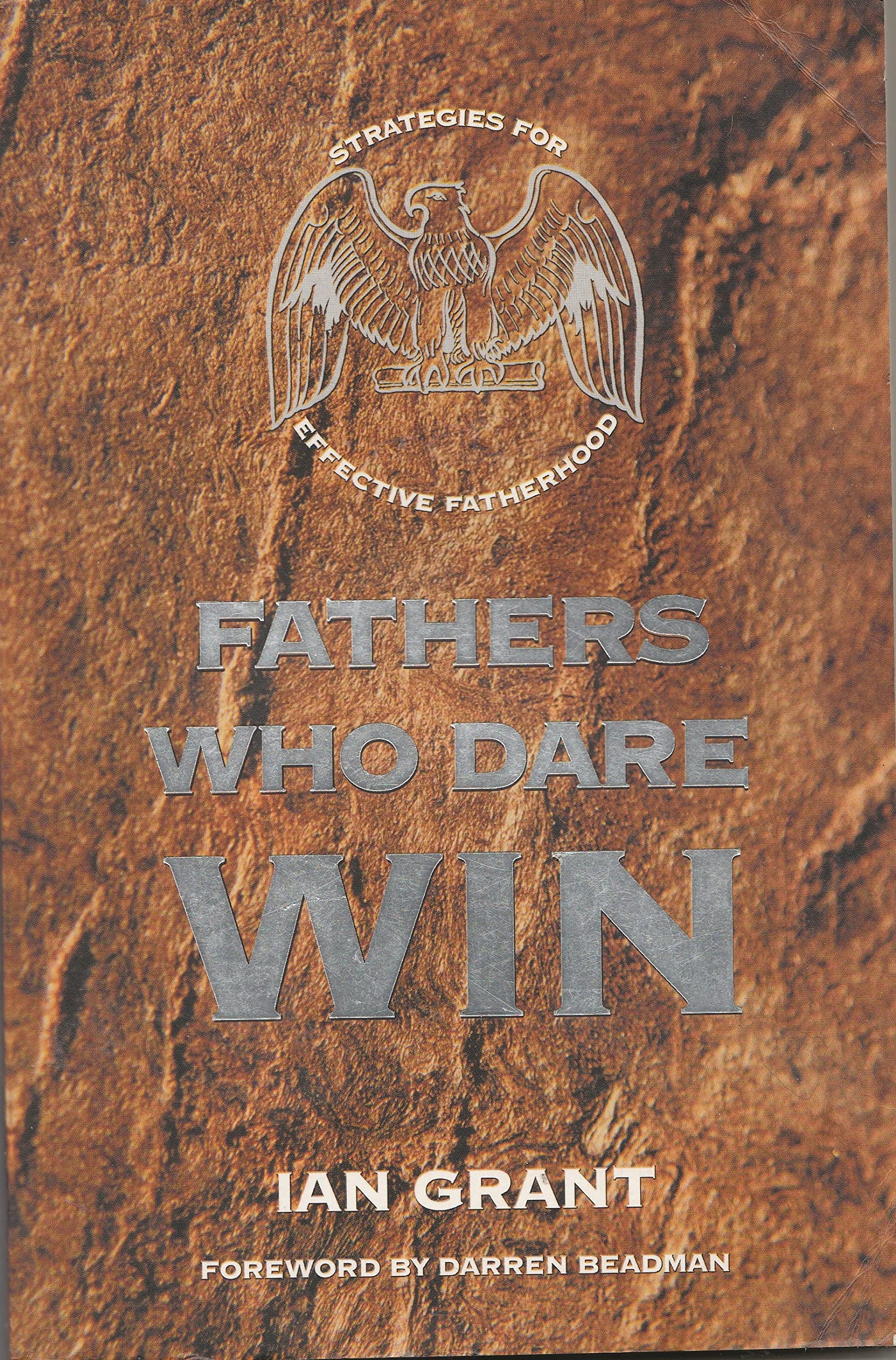 Fathers Who Dare Win : Strategies for Effective Fatherhood by G... book