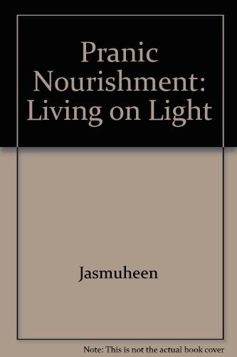 Pranic Nourishment: Living on Light Books