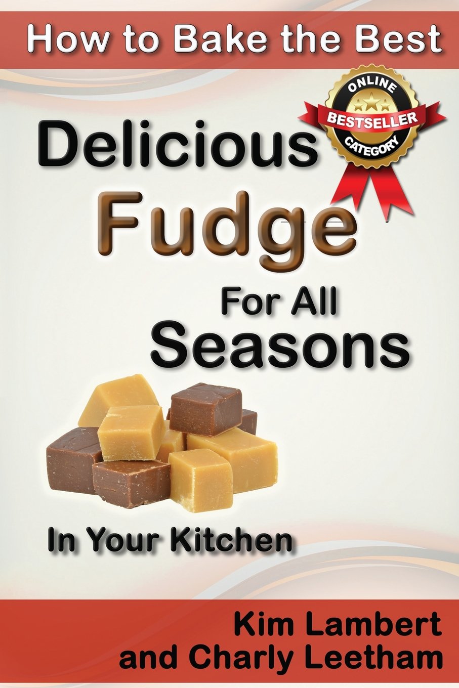 How to Bake the Best Delicious Fudge For All Seasons - In Your Kitchen Cooking & Enjoying