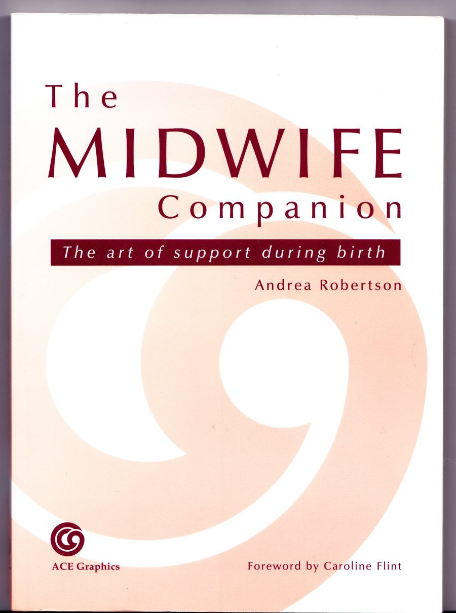 The Midwife Companion.The Art of support during birth Books