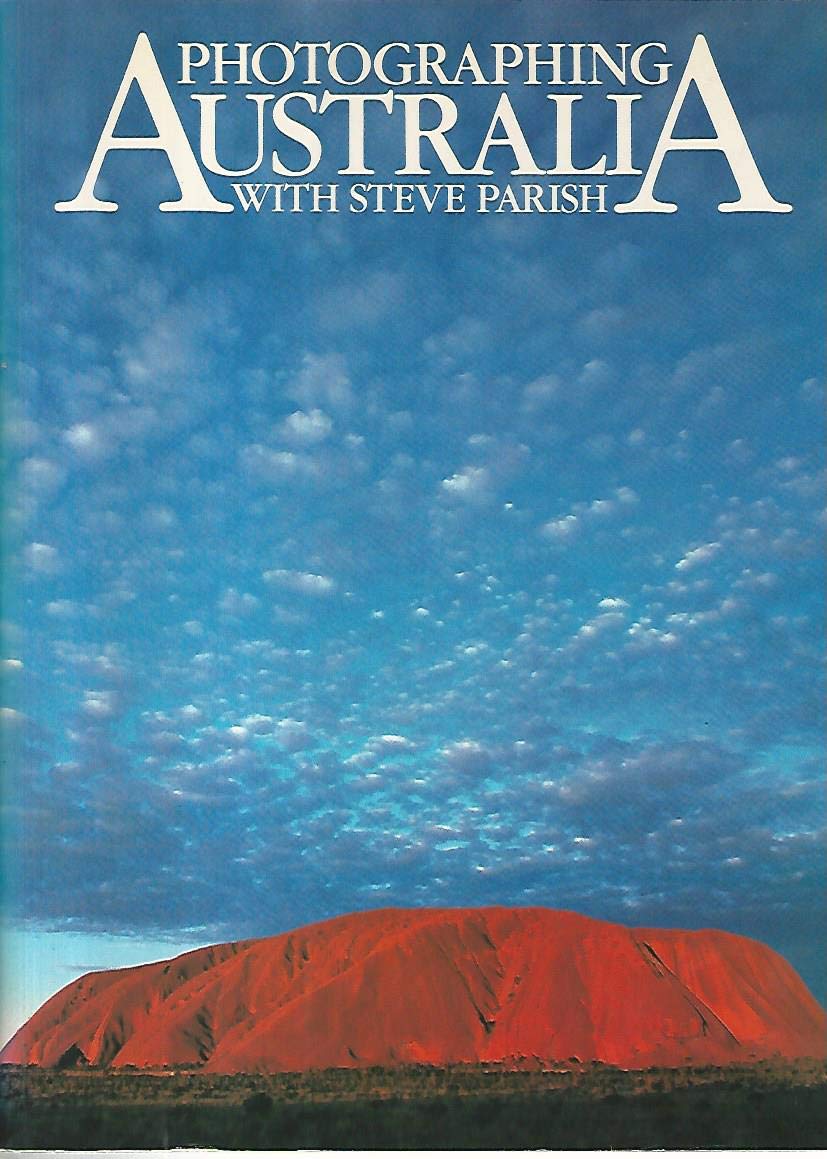 PHOTOGRAPHING AUSTRALIA WITH STEVE PARISH Books