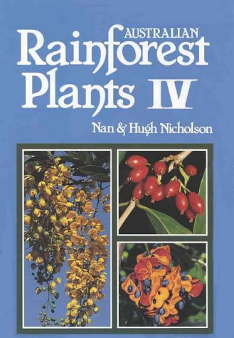 AUSTRALIAN RAINFOREST PLANTS IV: IN THE FOREST AND IN THE GARDEN Books