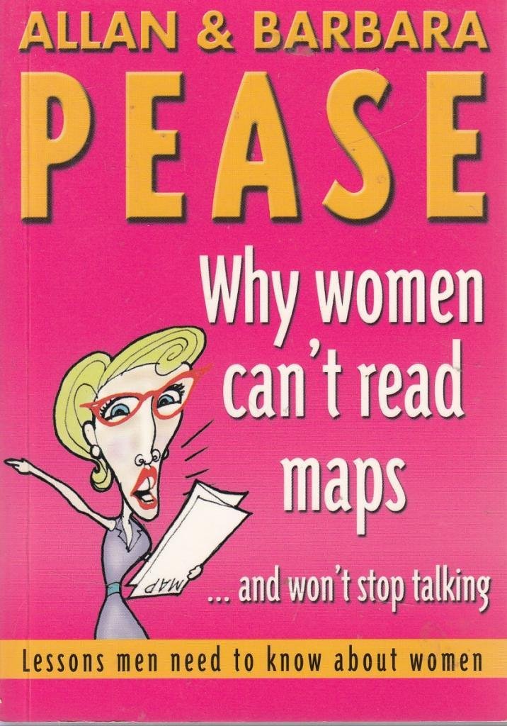 Why Women Can't Read Maps: Lessons Men Need to Know About Women Lifestyle