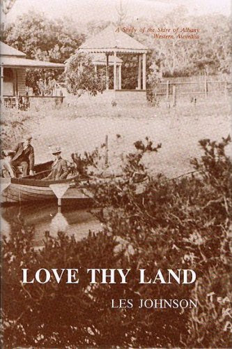 Love thy land: A study of the Shire of Albany, Western Australia book