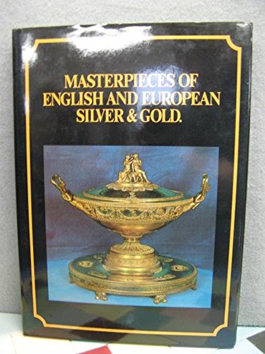 MASTERPIECES OF ENGLISH & EUROPEAN SILVER & GOLD book