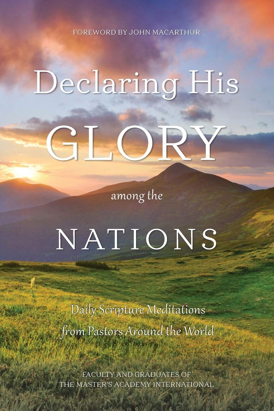 Declaring His Glory among the Nations: Daily Scripture Meditations from Pastors around the World Religion & Esotericism